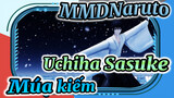 [MMD Uchiha Sasuke] Sasuke múa kiếm