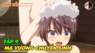 Bị Nhân Loại Phản Bội, Tôi Biến Thành Ma Vương Để Trả Thù | Tập 9 | Review Anime Hay