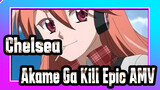 Chelsea / Akame Ga Kill Epic AMV