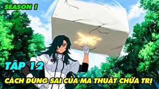 Tóm Tắt Anime | Cách Dùng Sai Của Ma Thuật Chữa Trị | Tập 12 | Review Phim Anime Hay