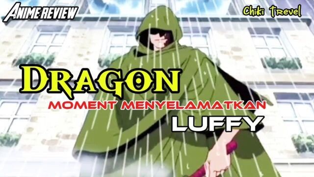 Moment Dragon selamatkan Luffy