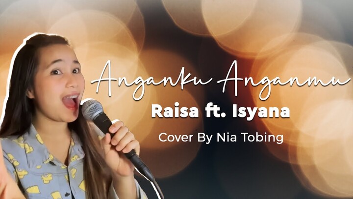 Anganku Anganmu - Raisa ft. Isyana | cover by Nia Tobing