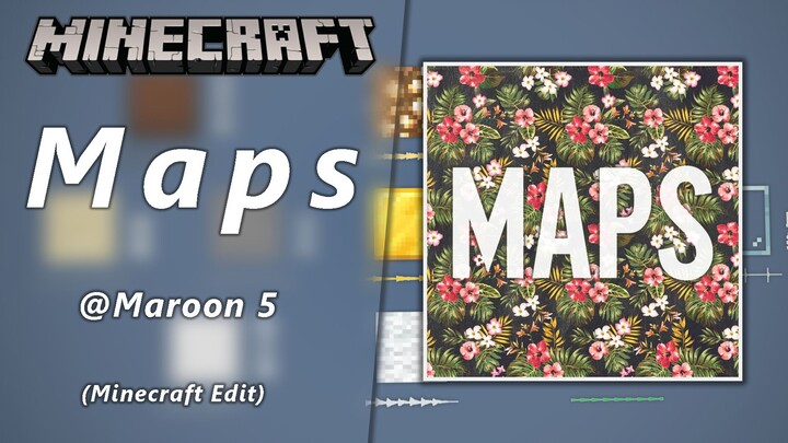 【Minecraft】 Does <Maps> recall your memory? Maroon 5