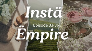Instä Ëmpire Episode 33-36