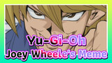 [Yu-Gi-Oh] ที่มาของ Meme คลาสสิกของ Joey Wheele