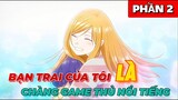 Bạn Trai Tôi Là Chàng Yamada Game Thủ Nổi Tiếng | Loving Yamada At Lv999 | Phần 2 | Tóm Tắt Anime