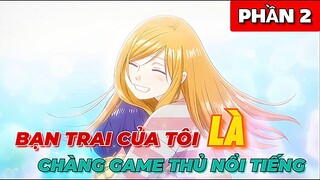 Bạn Trai Tôi Là Chàng Yamada Game Thủ Nổi Tiếng | Loving Yamada At Lv999 | Phần 2 | Tóm Tắt Anime