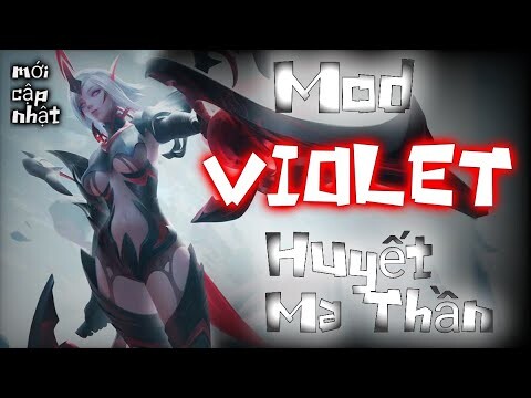 Hướng Dẫn Mod Violet Huyết Ma Thần mùa 21 - Sau cập nhật | Không lỗi mạng