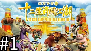 【THUYẾT MINH】12 Con Giáp Phiêu Bạt Giang Hồ - Tập 1