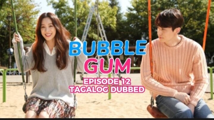 Bubble Gum Episode 12 Tagalog Dubbed