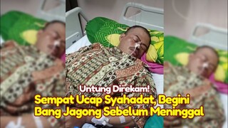 BREAKING NEWS! Untung Direkam! Detik-detik Bang Jagong Sebelum Meninggal Dunia Sempat Ucap Hal ini