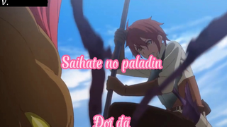 Saihate no paladin _Tập 19- Đợi đã