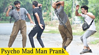 Funny Mad Man Prank | Psycho ( Pagal )Prank @ThatWasCrazy