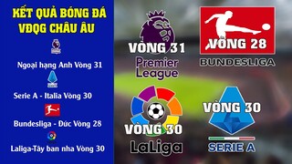 Kết quả bóng đá giải VĐQG châu âu Ngoại hạng anh vòng 31, Laliga, Bundesliga, Serie A