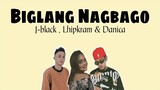 Biglang Nagbago - J-black, Lhipkram & Danica ( Lyrics Video )