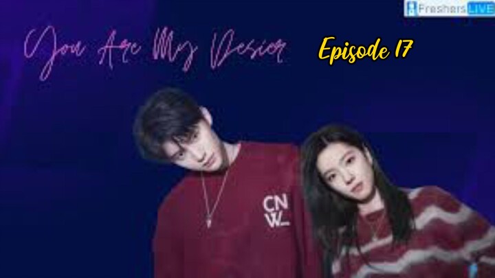 You Are My Desire (2023) Episode 17 eng sub