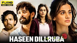 Haseen Dillruba Full Movie 2021 | Taapsee Pannu, Vikrant Massey, HarshvardhanRane |