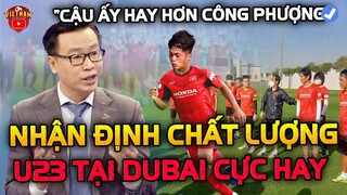 U23 Việt Nam Cực Sung Bên Dubai, BLV Tạ Biên Cương Nhận Định Về Nhân Tố Hay Hơn Công Phượng