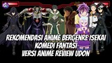 Rekomendasi Anime bergenre Isekai Fantasi Komedi versi Anime Review Udon