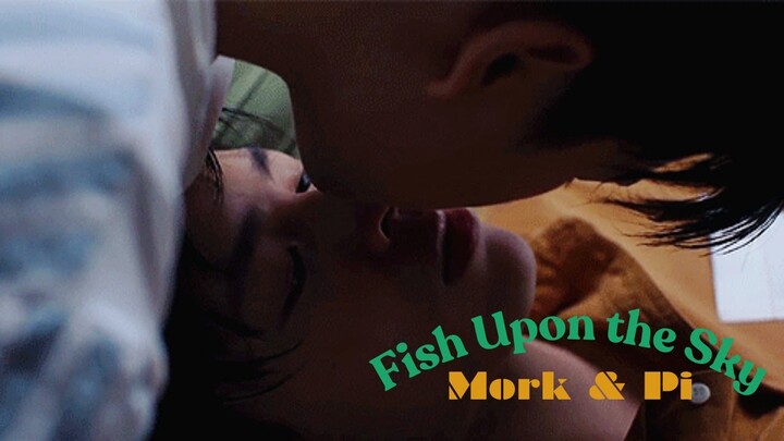 [BL] Mork & Pi|| Fish Upon the Sky|| MV