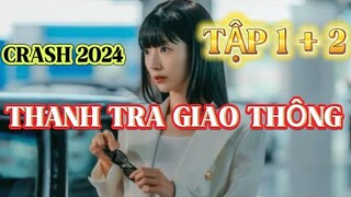 Review Phim: Thanh Tra Giao Thông Tập 1 +2 | Diệt trừ cái ác và điều tra vụ lừa đảo bảo hiểm