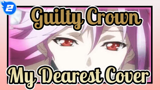 My Dearest Cover | Guilty Crown 10th Anniversary AMV_2