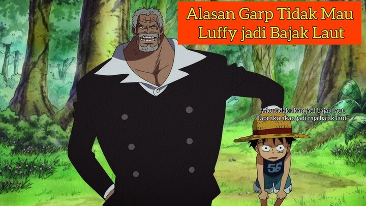 Alasan Garp Tidak Mau Luffy Jadi Bajak Laut