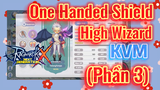 [Ragnarok X: Next Generation] One Handed Shield High Wizard KVM (Phần 3)