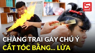 Cửa tiệm ở TPHCM gây xôn xao khi có dịch vụ cắt tóc bằng...lửa?