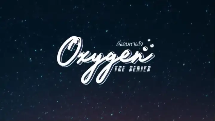 Oxygen The Series EP.6