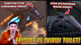 EPISODE BARU 75 SKIBIDI TOILET! KEMATIAN TITAN CAMERAMAN UPGRADE & DARK SPEAKERMAN MASIH HIDUP!