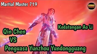 Martial Master 719 ‼️Qin Chen VS Yundongguang..Kemunculan Ao Li