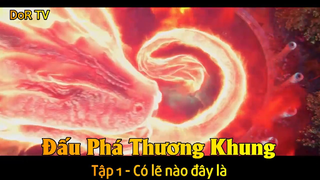 Đấu Phá Thương Khung Tập 1 - Có lẽ nào đây là