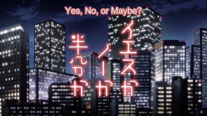 イエスかノーか半分か / Yes ka No ka Hanbun ka/ Yes, No, or Maybe?