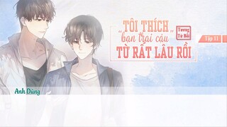 [Vietsub] || Tập 11 || Kịch truyền thanh《Tôi Thích Bạn Trai Cậu Từ Rất Lâu Rồi》