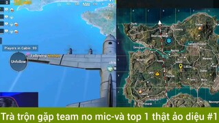 Trà trộn gặp team no mic và top1 thật ảo diệu phần 1