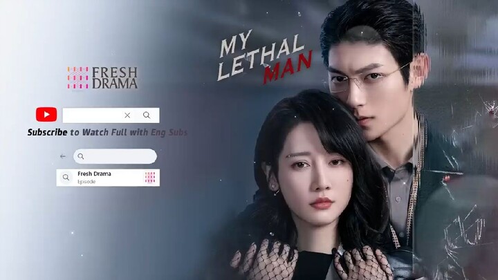 My Lethal Man Episode 7 with English Sub
