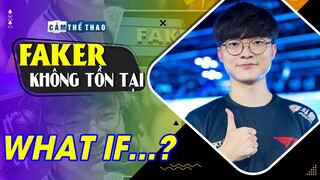 NẾU FAKER CHƯA TỪNG XUẤT HIỆN | WHAT IF...?