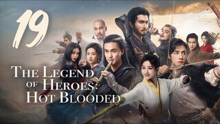 🇨🇳EP 19 | TheLegendofHeroes: HotBlooded (2024)[EngSub]