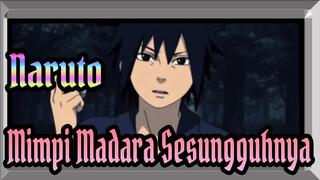 [Naruto] Mimpi Madara Sesungguhnya