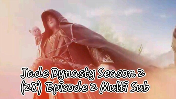 Jade Dynasty Season 2 (28) Episode 2 Multi Sub