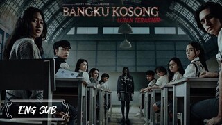 BANGKU KOSONG : UJIAN TERAKHIR 2023 [ENG SUB]