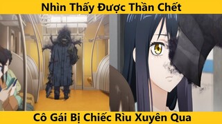 CÔ GÁI NHÌN THẤY ĐƯỢC THẦN CHẾT BỊ CHIẾC RÌU XUYÊN QUA | TÓM TẮT ANIME | KHOẢNH KHẮC ANIME