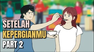 SETELAH KEPERGIANMU PART 2 - Animasi Sekolah