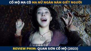 Review Phim Ma Kinh Dị Trung Quốc || Quan Sơn Cổ Mộ: Coffin.Mountain.Ancient.Tomb.2022