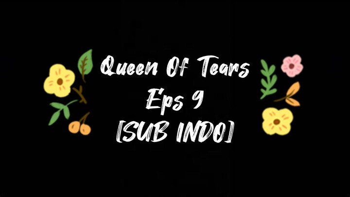 [SUB INDO] Queen Of Tears Eps 9