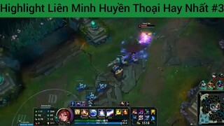 Highlight Liên Minh Huyền Thoại Hay Nhất #3