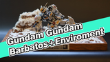 Gundam
Gundam Barbatos+Enviroment