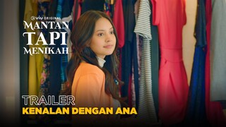 Kenalan dengan Ana | Trailer | Mantan Tapi Menikah