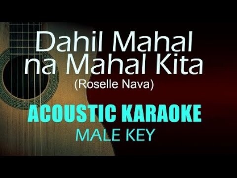 Dahil Mahal na Mahal Kita - Acoustic Karaoke (Male Key) - Roselle Nava